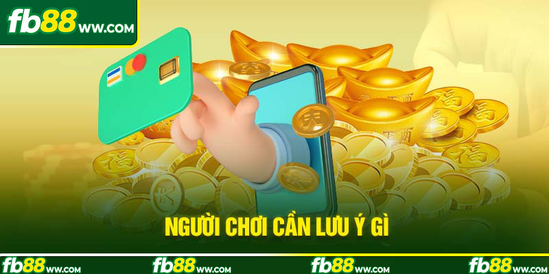 Những điều cần lưu ý khi liên hệ fb88