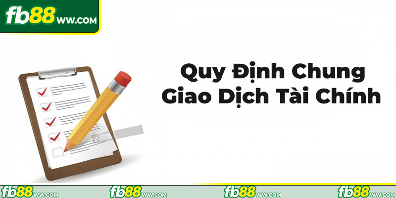 Quy định chung về giao dịch tài chính 