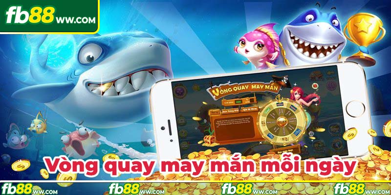 Vòng quay may mắn tại bắn cá FB88 mỗi ngày